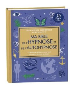 Ma bible de l'hypnose et de l'autohypnose (édition Luxe), part